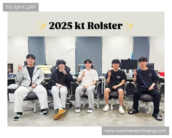 KT Rolster战队新赛季全面解析实力阵容战术前景与核心看点 KT Rolster战队新赛季全面解析实力阵容战术前景与核心看点