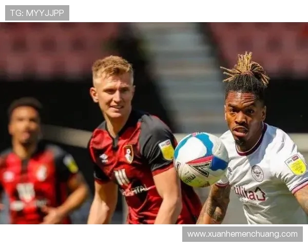 布伦特福德对阵伯恩茅斯赛事分析与推荐策略分享 布伦特福德对阵伯恩茅斯赛事分析与推荐策略分享